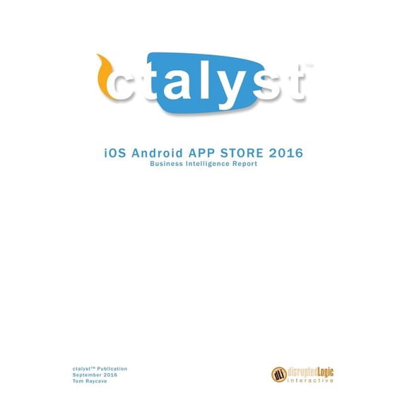 iOS Android App Store Report 2016 : Business Intelligence App Store Report (Paperback)