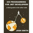 thumbnail image 1 of iOS Programming for .NET Developers, (Paperback), 1 of 1