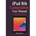 thumbnail image 1 of iPad 8th Generation User Manual: The Ultimate Ridiculously Simple Guide to Master the New iPad 8th Generation, 1 of 1