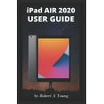 thumbnail image 1 of iPad AIR 2020 USER GUIDE: A Complete Step By Step Guide To Master The New iPad Air For Beginners, Seniors And Pro With Screenshot, Tricks, And T, 1 of 1