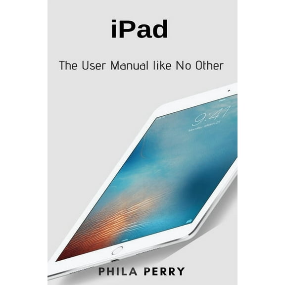 iPad: The User Manual like No Other, (Paperback)