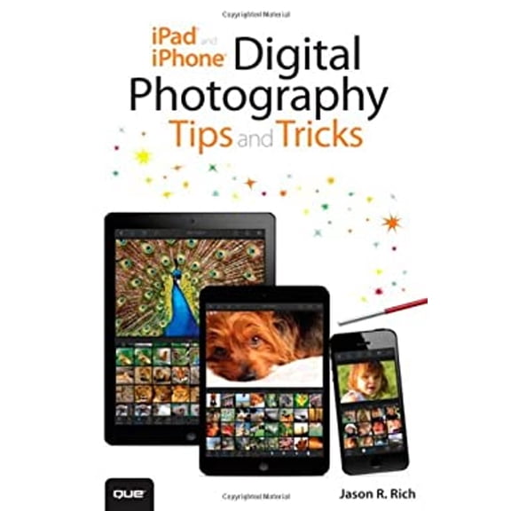 Pre-Owned iPad and iPhone Digital Photography Tips and Tricks (Paperback) 078975312X 9780789753120