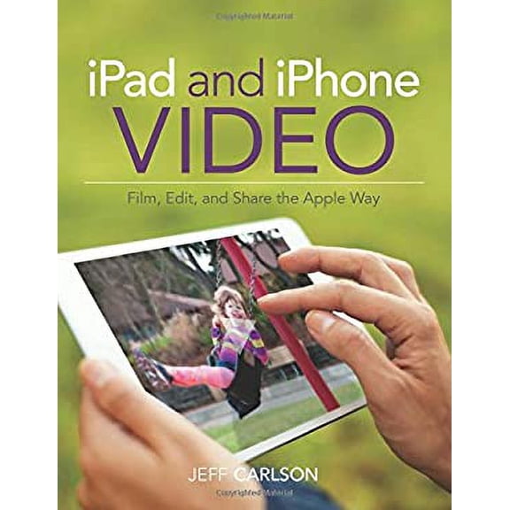 Pre-Owned iPad and iPhone Video: Film, Edit, and Share the Apple Way, 9780133854763, 0133854760, Paperback, 1 edition