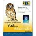 thumbnail image 1 of Pre-Owned iPad for the Older and Wiser: Get Up and Running with Your Apple iPad, iPad Air and iPad Mini (Paperback) 1118833295 9781118833292, 1 of 1