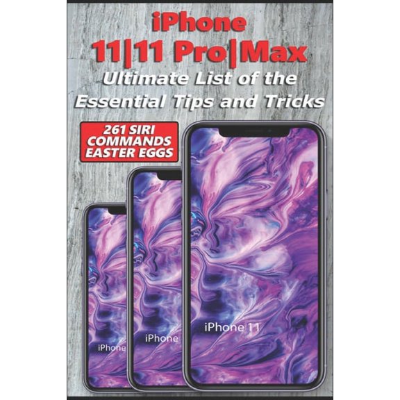 iPhone 11-11 Pro-Max - Ultimate List of the Essential Tips and Tricks (261 Siri Commands/Easter Eggs), (Paperback)