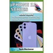 iPhone 11 Series USER GUIDE The Complete Manual to Master Your iPhone 11, 11 Pro, 11 Max and iOS 13. Includes Tips and Tricks Paperback