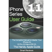 iPhone 11 Series User Guide The Complete Manual to Master Your iPhone 11, 11 Pro, 11 Max and iOS 13 Paperback by Smart Reviewer