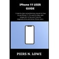thumbnail image 1 of iPhone 11 USER GUIDE: A step by step comprehensive manual on how to use iPhone 11, Pro and Pro Max, with simple iOS 14 Tips and Tricks for beginners, Pros and senior iPhone users. (Paperback), 1 of 1