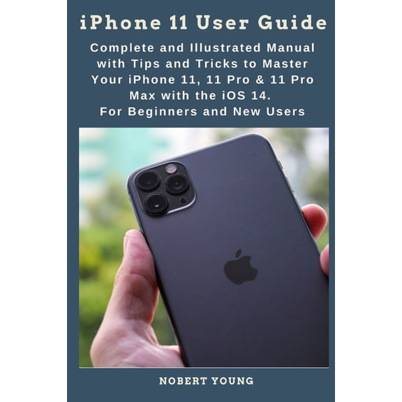 iPhone 11 User Guide: Complete and Illustrated Manual with Tips and Tricks to Master Your iPhone 11, 11 Pro & 11 Pro, (Paperback)