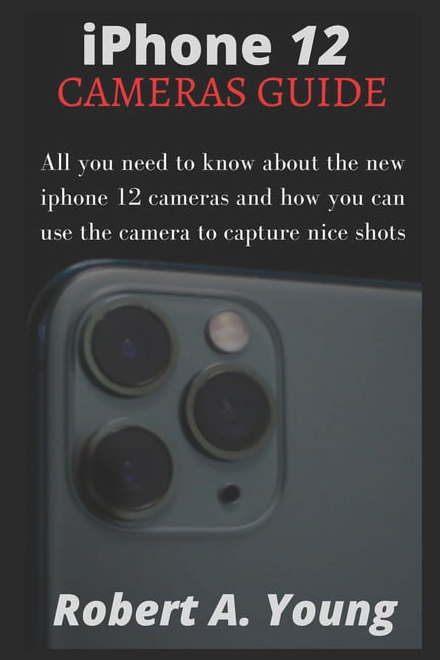 iPhone 12 CAMERAS GUIDE All You Need To Know About The New iPhone 12 Cameras And How You Can