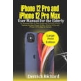 thumbnail image 1 of iPhone 12 Pro and iPhone 12 Pro Max User Manual For the Elderly: An Illustrated Step By Step Guide with Tips and Tricks , (Paperback), 1 of 1