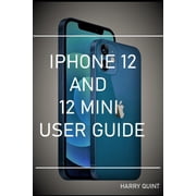 iPhone 12 and 12 Mini User Guide, Paperback