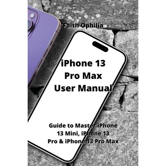 Pre-Owned iPhone 13 Pro Max User Manual: Guide to Master iPhone 13 Mini, iPhone 13 Pro & iPhone 13 Pro Max (Paperback)