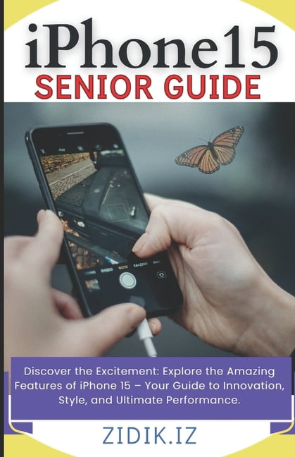 Iphone 15 User Guide.pdf iPhone 15 Seniors Guide: Unlock the Full Potential of Your New Device ...