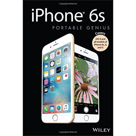 Pre-Owned iPhone 6s Portable Genius: Covers iOS9 and all models of iPhone 6s, 6, and iPhone 5 (Paperback) 1119173922 9781119173922