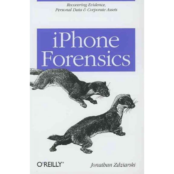 iPhone Forensics: Recovering Evidence, Personal Data, and Corporate Assets (Paperback)