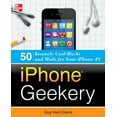 thumbnail image 1 of iPhone Geekery: 50 Insanely Cool Hacks and Mods for Your iPhone 4s (Other), 1 of 1