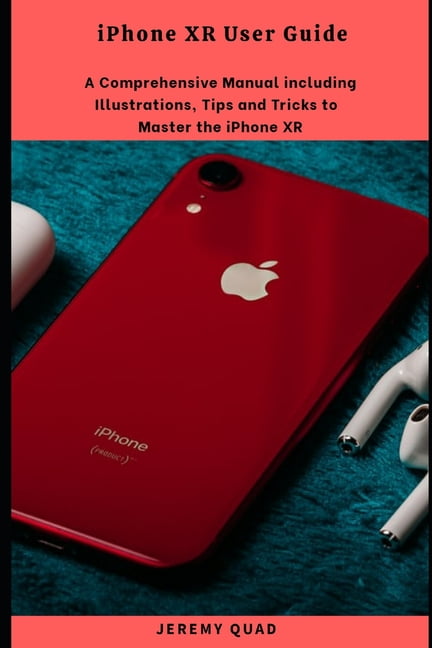 iPhone XR User Guide : A Comprehensive Manual including Illustrations 