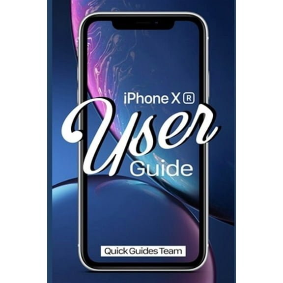 iPhone XR User Guide: The Essential Manual How To Set Up And Start Using Your New iPhone (Paperback)
