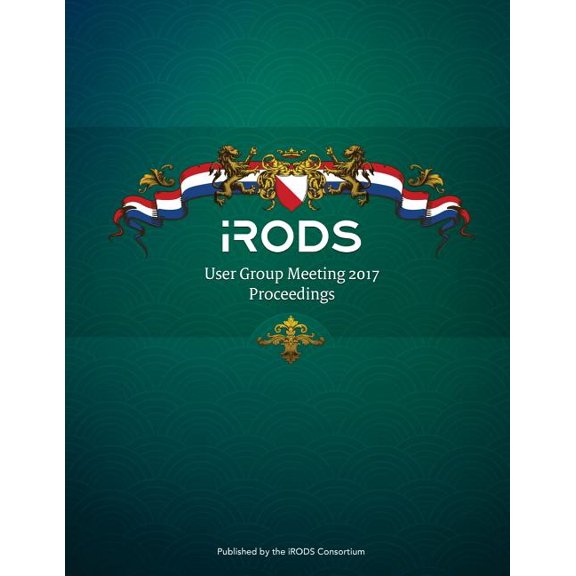 iRODS User Group Meeting 2017 Proceedings: June 13-15, 2017 - Utrecht, Netherlands (Paperback)