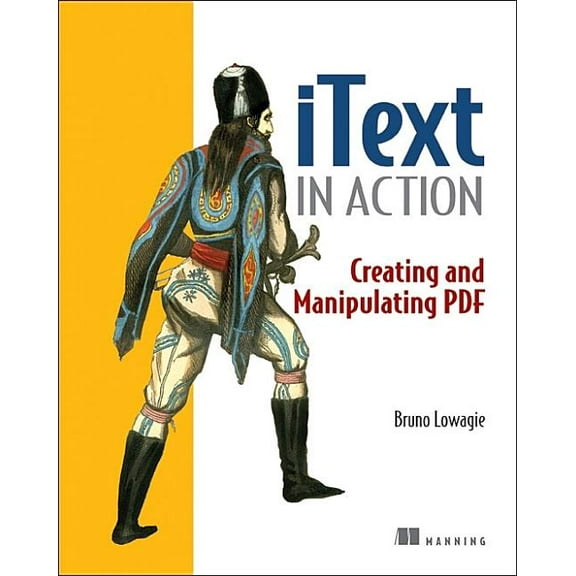 iText in Action : Creating and Manipulating PDF (Edition 1) (Paperback)