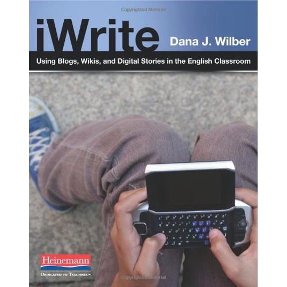 Pre-Owned Iwrite: Using Blogs, Wikis, and Digital Stories in the English Classroom (Paperback) 0325013977 9780325013978