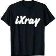 iXray Shirt - Best X-Ray Scan - I Xray Funny Radiology Tee
