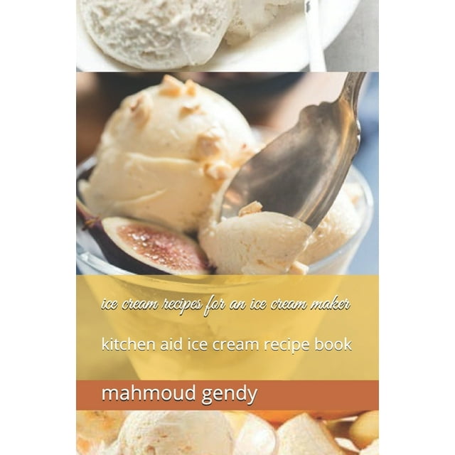 ice cream recipes for an ice cream maker : kitchen aid ice cream recipe book (Paperback)