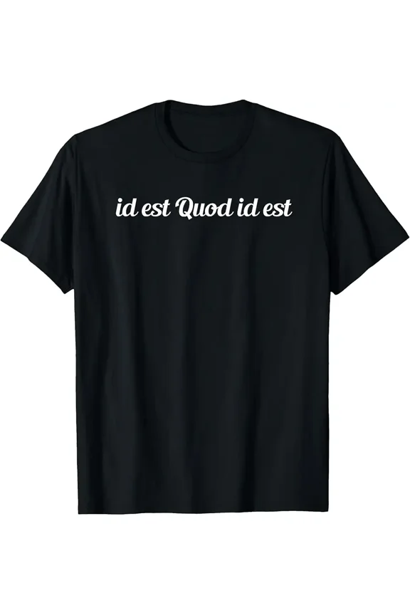 id est Quod id est Latin - It is What it is T-Shirt Small
