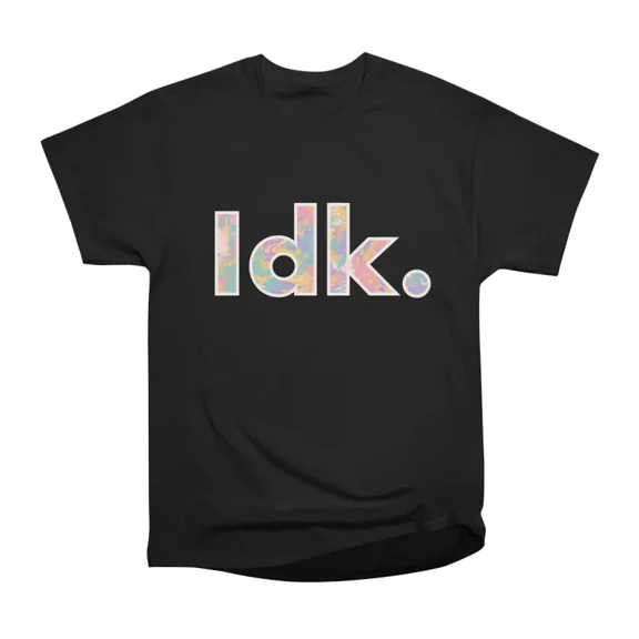 idk rainbow marble text T-Shirt Tee Gift For Him Merch For Her Apparel For Friend