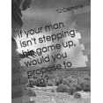 thumbnail image 1 of if your man isn't stepping his game up, would you propose to him?, (Paperback), 1 of 1