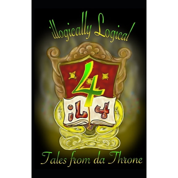 illogically Logical 4 : Tales from da Throne (Paperback)