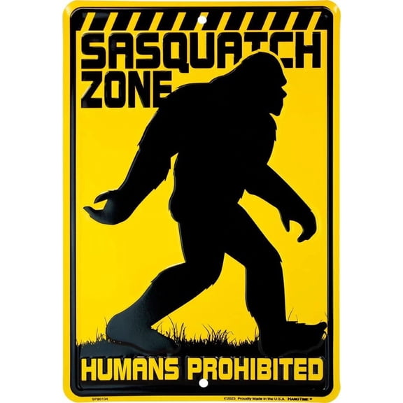 ime Sasquatch Zone Humans Prohibited 8 x 12 inches