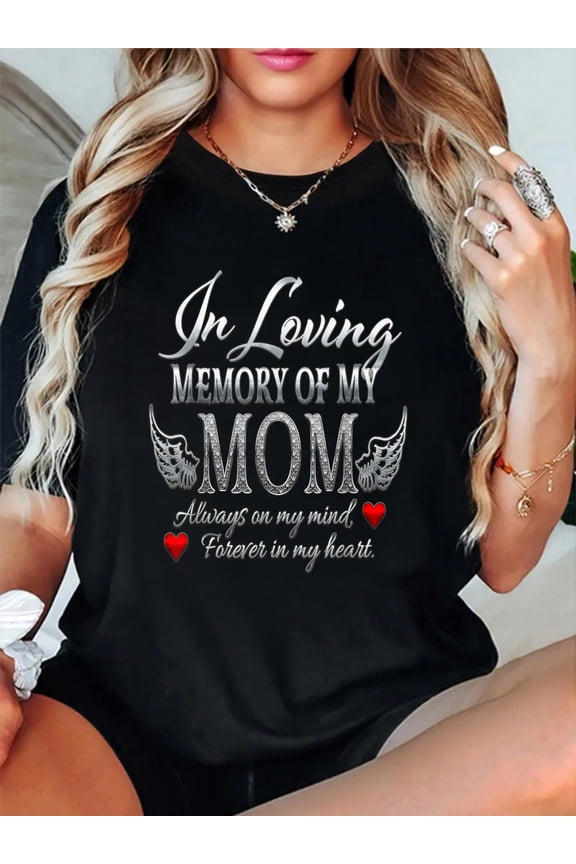 in Loving Memory of My Mom Memorial Relaxed Fit Classic Comfort Cotton T-Shirt Women's Men's Graphic Tee Crew Neck summer vacation Tops