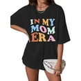 thumbnail image 1 of in My Mom Era Shirt for Women Oversized Mama Tshirt Casual Letter Print Short Sleeve Tee Tops mens t shirt，black，women，funny，misfits，men，journey, 1 of 4