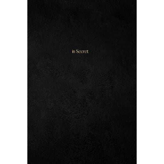 in Secret: How every Christian ought to Pray (Paperback)