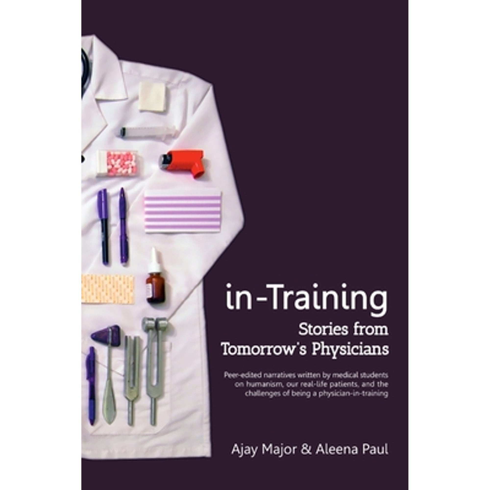Pre-Owned in-Training: Stories from Tomorrow's Physicians (Paperback 9780692658635) by Ajay Major, Aleena Paul
