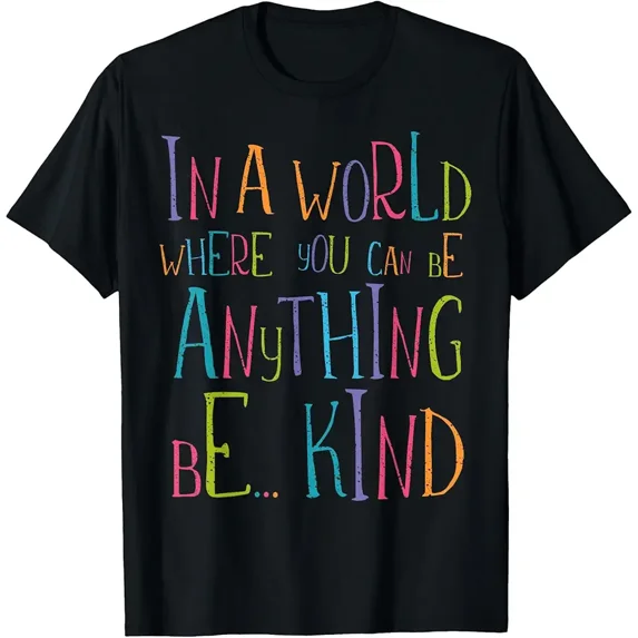 in a World Where You Can Be Anything Be Kind T-Shirt
