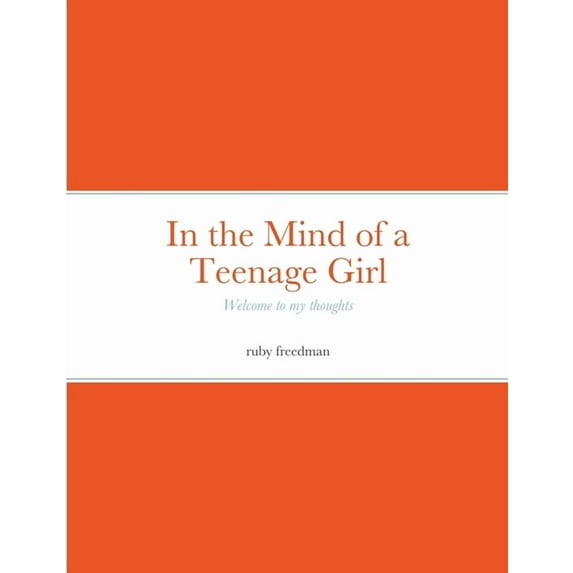 in the mind of a teenage girl (Paperback)