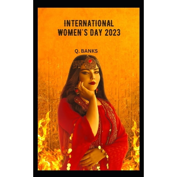 international women's day 2023: International Women's Day (IWD) is a global day, (Paperback)