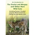 thumbnail image 1 of An introduction to The Ocelot and Margay and Other Rare Wild Cats Including Caracal, Clouded Leopard, Black Footed Cat, , (Paperback), 1 of 1