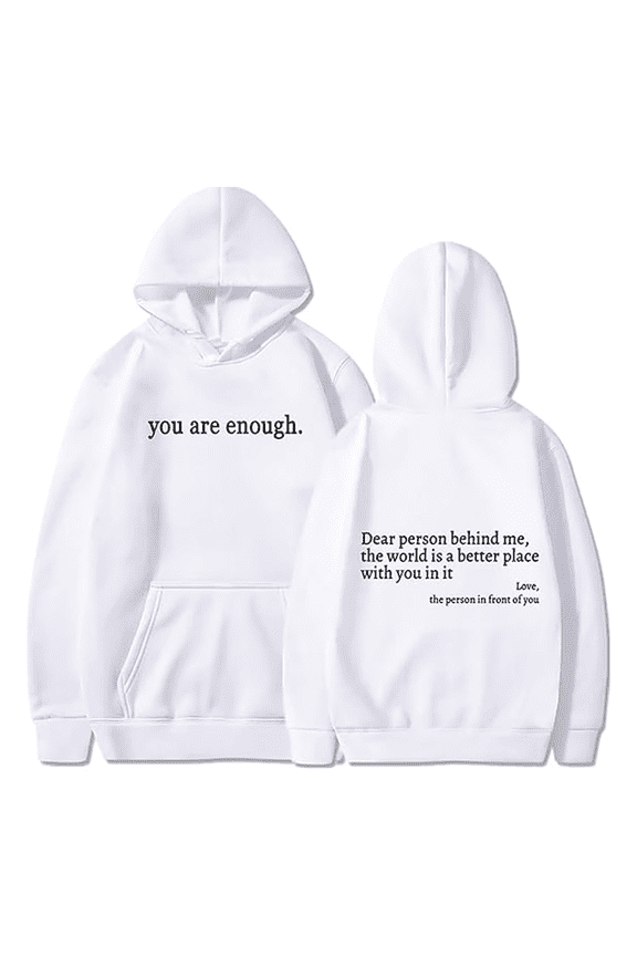 YOU ARE ENOUGH Hoodie Dear Person Behind Me Hooded Sweatshirt for Men Women Long Sleeve Autumn and Winter Pullover XXS-4XL