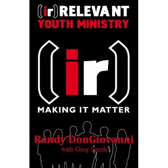 Pre-Owned [ir]Relevant Youth Ministry: Making it Matter Paperback