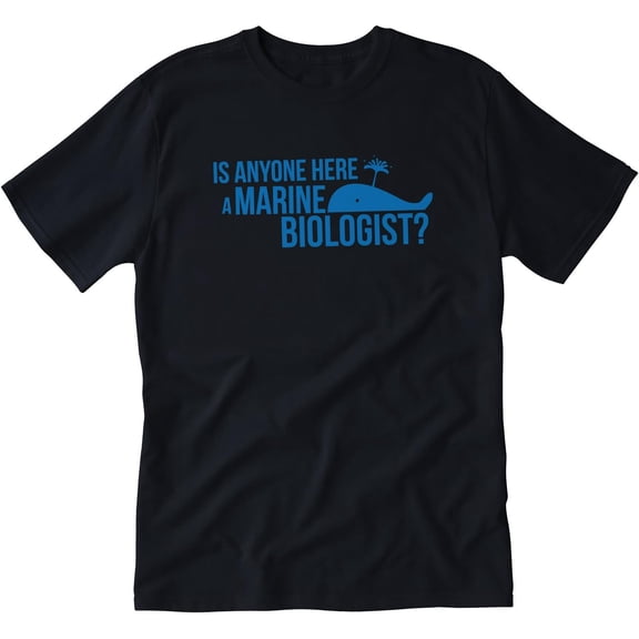 is Anyone Here A Marine Biologist? Adult Tshirt