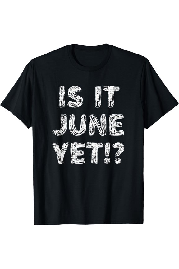 is It June Yet? Funny Back to School Student Teen T-Shirt