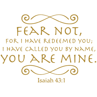 isaiah 43:1 Fear not for I have redeemed you; Iâ¦ Vinyl Decal Sticker Quote - Large - Metallic Gold