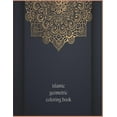 thumbnail image 1 of islamic geometric coloring book: Islamic Geometric Patterns, Arabic Geometrical Pattern and Design, Islamic Design Workb, (Paperback), 1 of 1
