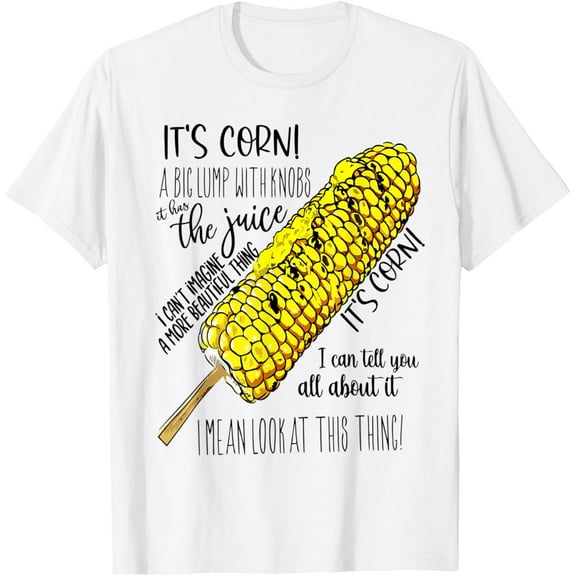 it's Corn Shirt Has The Juice Funny Trendy Design It’s Corn T-ShirtMen and women, White T-shirt, size: Extra large