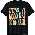 thumbnail image 1 of it's a good day to do math for math funny math teacher T-Shirt, 1 of 4
