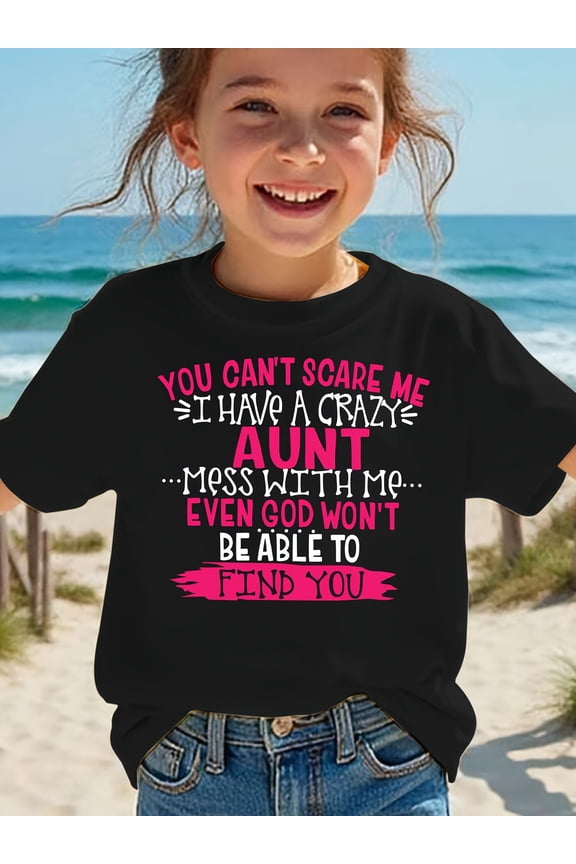 item picture girls summer short sleeve t shirt you cant scare have a crazy aunt funny letter top with applique details breathable knit fabric regular fit for everyday play girls tshirt shirts